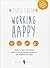 Working Happy. Todo lo que necesitas para crear la mejor empresa del mundo
