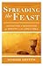 Spreading the Feast: Instruction and Meditations for Ministry at the Lord's Table