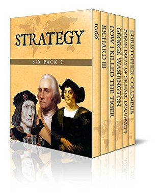 Strategy Six Pack 7 – 1066, Richard III, How I Killed the Tiger, George Washington, Prison Diary of Michael Dougherty and Christopher Columbus (Illustrated)