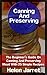 Canning And Preserving: The Beginner's Guide On Canning And Preserving Meat With 25 Simple Recipes: (Canning and Preserving, How to Store Food and Water, ... meat, meat recipes, meat preserving)