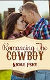 Romancing The Cowboy by Nicole Price