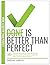 Done is better than perfect