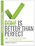 Done is better than perfect by Shridhar Sampath