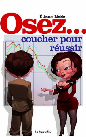 Osez coucher pour réussir (French Edition)