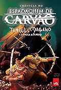 O Espadachim de Carvão - Tamtul e Magano e a Ameaça de Rumbaba