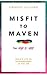 Misfit to Maven: The Story of Argh to Ahhh