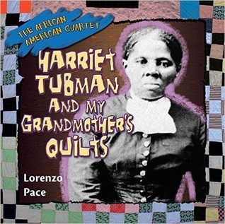 Harriet Tubman and my grandmother's quilts (The African American Quartet)