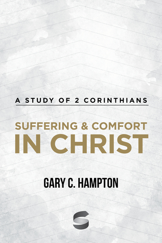 Suffering & Comfort in Christ: A Study of 2 Corinthians