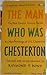 The Man Who Was Chesterton: The Best Essays, Stories, Poems & Other Writings of G.K. Chesterton