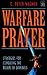 Warfare Prayer: Strategies for Combating the Rulers of Darkness