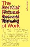The Refusal of Work by David Frayne