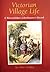 Victorian Village Life by Anne Langley