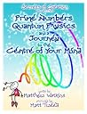 Prime Numbers, Quantum Physics and a Journey to the Centre of Your Mind: Secrets of Creation, Vol. 3 Prime Numbers, Quantum Physics and a Journey to the Centre of Your Mind: Secrets of Creation, Vol. 3