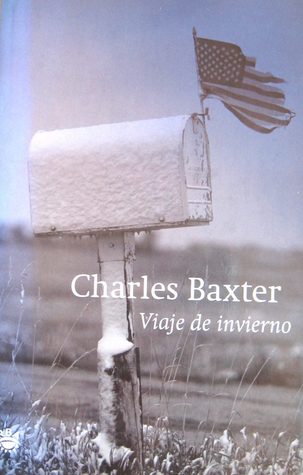 Portada de Los viajes de invierno, de Charles Baxter