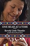 One Bead at a Time by Beverly Little Thunder