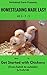 How to Get Started with Chickens (From Hatch to Outside) (MrAnimal Farm Presents: Homesteading Made Easy As 1-2-3 Book 1)