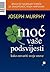 Moć vaše podsvijesti by Joseph Murphy