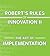 Robert's Rules of Innovation II: The Art of Implementation