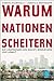 Warum Nationen scheitern: Die Ursprünge von Macht, Wohlstand und Armut