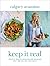 Keep It Real: Create a healthy, balanced and delicious life - for you and your family