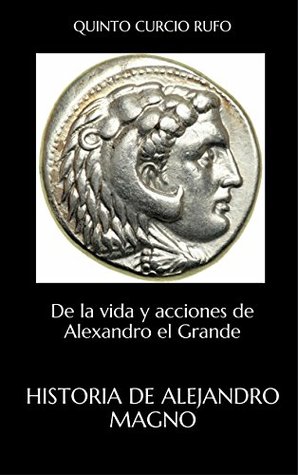 Portada de HISTORIA DE ALEJANDRO MAGNO: De la vida y acciones de Alexandro el Grande, de Quintus Curtius Rufus