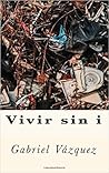 VIVIR SIN i by J. Gabriel Vazquez G.