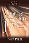 Book cover for The Legacy of Sovereign Joy: God's Triumphant Grace in the Lives of Augustine, Luther, and Calvin (The Swans Are Not Silent, #1)