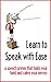 Learn to Speak with Ease: A...