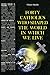 Forty Catholics who Shaped the World in which We Live by Claire Furia Smith