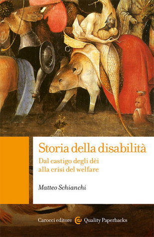 Storia della disabilità: Dal castigo degli dèi alla crisi del welfare (Paperback)