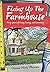 Fixing Up the Farmhouse: Forty Years of Living, Loving, and Lamenting