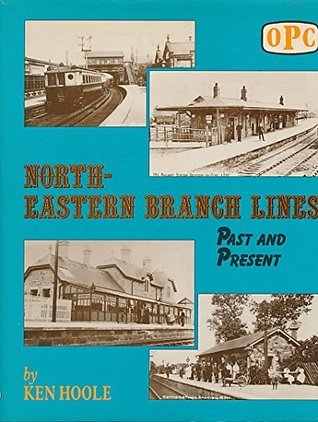 North-Eastern branch lines: Past and present (Hardcover)