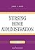 Nursing Home Administration by James E. Allen Nursing Home Administration by James E. Allen