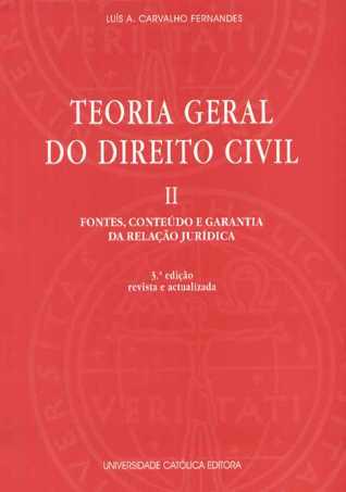 Teoria Geral do Direito Civil - Vol. II - Fontes, Conteúdo e Garantia da Relação Jurídica