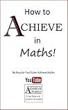 How to Achieve in Maths How to Achieve in Maths