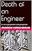 Death of an Engineer: It is...