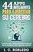 44 Apps Inteligentes para Ejercitar su Cerebro: Apps Gratuitas, Juegos, y Herramientas para iPhone, iPad, Google Play, Kindle Fire, Navegadores de Internet, ... Phone, & Apple Watch (Spanish Edition)
