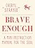 Brave Enough: A Mini Instruction Manual for the Soul