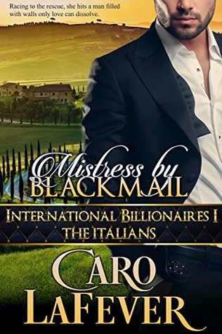 Mistress By Blackmail (International Billionaires, #1)