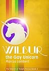 Wilbur the Gay Unicorn (The World of Ralph Pincus #2)