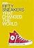 Fifty Sneakers That Changed the World by Design Museum Fifty Sneakers That Changed the World by Design Museum