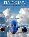 Flying LUV: Southwest Airlines Strategic Analysis