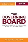 The Governing Board: Key Responsibilities for Boards and Board Members The Governing Board: Key Responsibilities for Boards and Board Members
