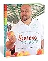 Seasons To Taste: Farm-Fresh Joy for Kitchen and Table by Jonathan Bardzik (2015-08-02)