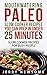 Paleo Slow Cooker Cookbook: Mouthwatering Paleo Slow Cooker Recipes You Can Prep in Under 25 minutes (Slow Cooker Recipes for Busy People,Paleo Diet For Beginners, Paleo Diet Cookbook, Paleo Recipes)