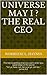 Universe May I ? The Real CEO: The key to getting the Universe to respond to your demands "Yet ye have not, because ye ask not." James 4:2