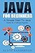 Java For Beginners: A Simpl...