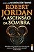 A Ascensão da Sombra by Robert Jordan