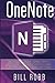 OneNote: Getting Things Done with OneNote - Productivity, Time Management & Goal Setting (David Allen, GTD, software, Apps, microsoft, ,onenote 2013, word, evernote, excel, business, study, college)