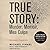 True Story: Murder, Memoir, Mea Culpa